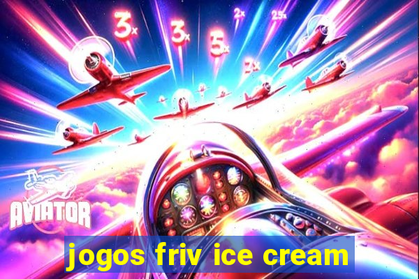 jogos friv ice cream